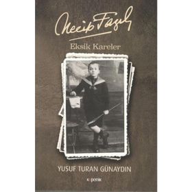Necip Fazıl - Eksik Kareler - Yusuf Turan Günaydın