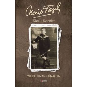 Necip Fazıl - Eksik Kareler - Yusuf Turan Günaydın