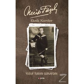 Necip Fazıl - Eksik Kareler - Yusuf Turan Günaydın