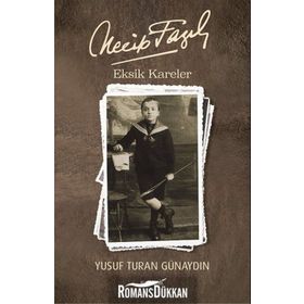 Necip Fazıl - Eksik Kareler - Yusuf Turan Günaydın