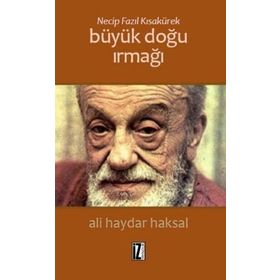 Necip Fazıl Kısakürek Büyük Doğu Irmağı - Ali Haydar Haksal
