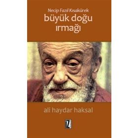 Necip Fazıl Kısakürek Büyük Doğu Irmağı - Ali Haydar Haksal