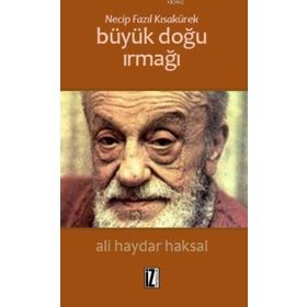 Necip Fazıl Kısakürek Büyük Doğu Irmağı - Ali Haydar Haksal