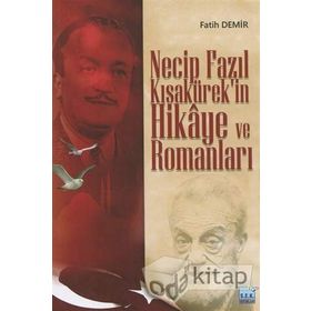 Necip Fazıl Kısakürek'in Hikaye ve RomanlarI - Fatih Demir