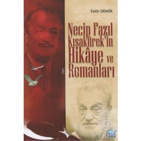 Necip Fazıl Kısakürek'in Hikaye ve RomanlarI - Fatih Demir