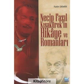 Necip Fazıl Kısakürek'in Hikaye ve RomanlarI - Fatih Demir