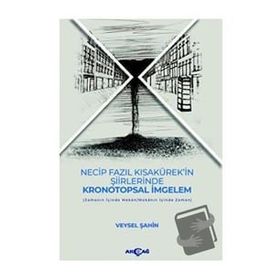 Necip Fazıl Kısakürek'in Şiirlerinde Kronotopsal İmgelem Akçağ Yayınları