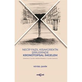 Necip Fazıl Kısakürek'in Şiirlerinde Kronotopsal İmgelem Akçağ Yayınları