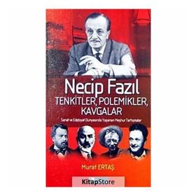 Necip Fazıl Tenkitler Polemikler Kavgalar - Murat Ertaş