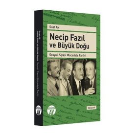 Necip Fazıl ve Büyük Doğu - Suat Ak