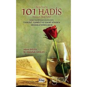 Necip Fazıl’ın 101 Hadis Manzum Meal Tefsir İsimli Eserindeki Hadislerin Tahkiki - Tahrici ve Edebi Yönden Değerlendirilmesi - Adem Dölek M. Abdullah Arslan Abdullah Arslan