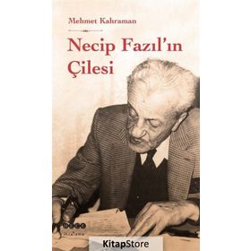 Necip Fazıl’ın Çilesi - Mehmet Kahraman