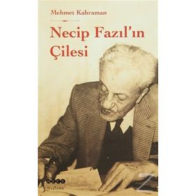 Necip Fazıl’ın Çilesi - Mehmet Kahraman