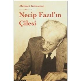 Necip Fazıl’ın Çilesi - Mehmet Kahraman