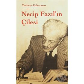 Necip Fazıl’ın Çilesi - Mehmet Kahraman