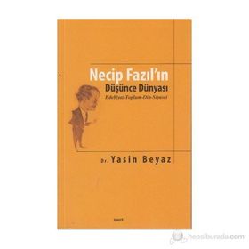 Necip Fazıl’ın Düşünce Dünyası - Yasin Beyaz