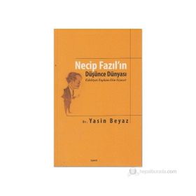 Necip Fazıl’ın Düşünce Dünyası - Yasin Beyaz