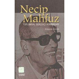 NECIP MAHFUZ TOPLUMSAL GERÇEKÇİ ROMANLARI - KAZIM ÜRÜN