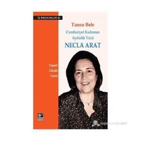 NECLA ARAT CUMHURIYET KADINININ AYDINLIK YÜZÜ - TANSU BELE