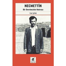 Necmettin: Bir Devrimcinin Hatırası - Can Şafak