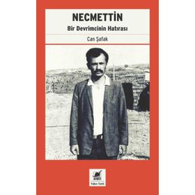 Necmettin: Bir Devrimcinin Hatırası - Can Şafak