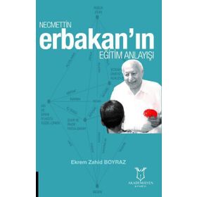 Necmettin Erbakan ın Eğitim Anlayışı - Ekrem Zahid Boyraz