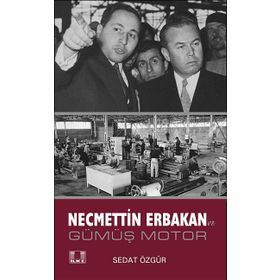 Necmettin Erbakan ve Gümüş Motor - Sedat Özgür
