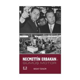 Necmettin Erbakan ve Gümüş Motor - Sedat Özgür