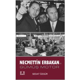 Necmettin Erbakan ve Gümüş Motor - Sedat Özgür