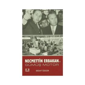Necmettin Erbakan ve Gümüş Motor - Sedat Özgür