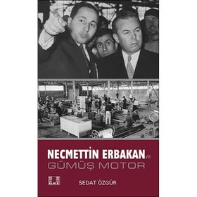 Necmettin Erbakan ve Gümüş Motor - Sedat Özgür