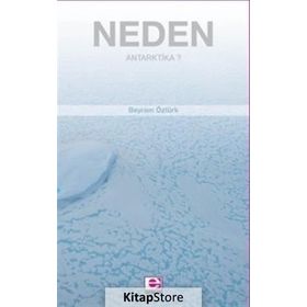 Neden Antarktika? - Bayram Öztürk