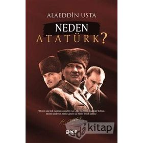 Neden Atatürk? / Alaeddin Usta