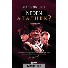 Neden Atatürk? / Alaeddin Usta