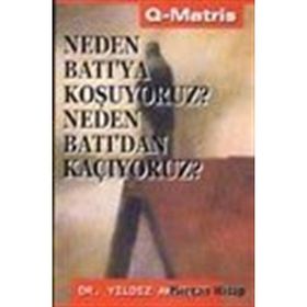 NEDEN BATI`YA KOŞUYORUZ?NEDEN BATI´DAN KAÇIYORUZ? - YILDIZ AKPOLAT