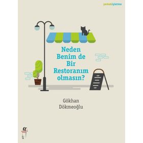 Neden Benim de Bir Restoranım Olmasın? - Gökhan Dökmeoğlu