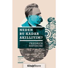 Neden Bu Kadar Akıllıyım? - Friedrich Nietzsche