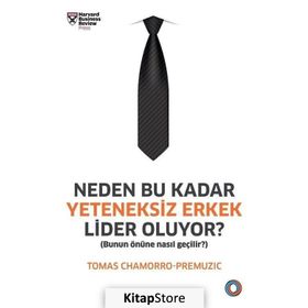 Neden Bu Kadar Yeteneksiz Erkek Lider Oluyor? - Tomas Chamorro-Premuzic