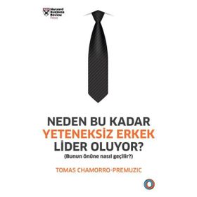 Neden Bu Kadar Yeteneksiz Erkek Lider Oluyor? - Tomas Chamorro-Premuzic
