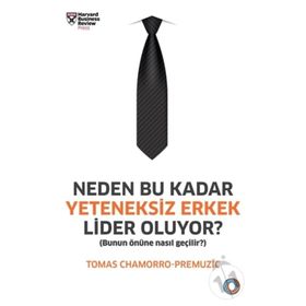 Neden Bu Kadar Yeteneksiz Erkek Lider Oluyor? - Tomas Chamorro-Premuzic