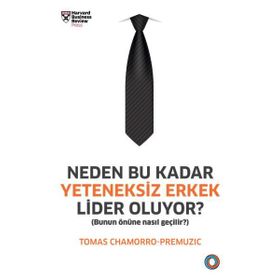 Neden Bu Kadar Yeteneksiz Erkek Lider Oluyor? - Tomas Chamorro-Premuzic