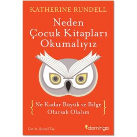 Neden Çocuk Kitapları Okumalıyız - Katherine Rundell