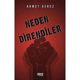Neden Direndiler - Ahmet Gerez
