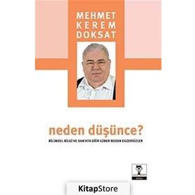 NEDEN DÜŞÜNCE? BILIMSEL BILGI VE SANATA DAIR EZBER BOZAN EGZERSIZLER - MEHMET KEREM DOKSAT