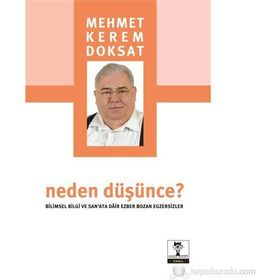 NEDEN DÜŞÜNCE? BILIMSEL BILGI VE SANATA DAIR EZBER BOZAN EGZERSIZLER - MEHMET KEREM DOKSAT