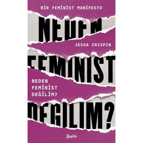 Neden Feminist Değilim? - Jessa Crispin