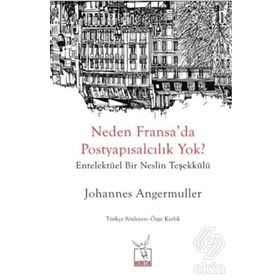 Neden Fransa'da Postyapısalcılık Yok? - Johannes Angermuller
