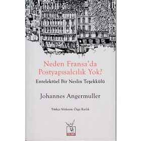 Neden Fransa'da Postyapısalcılık Yok? - Johannes Angermuller