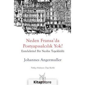 Neden Fransa'da Postyapısalcılık Yok? - Johannes Angermuller