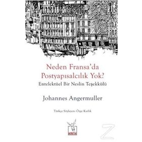 Neden Fransa'da Postyapısalcılık Yok? - Johannes Angermuller